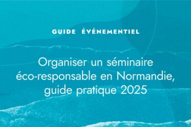 Organiser un séminaire éco-responsable en Normandie, guide pratique 2025