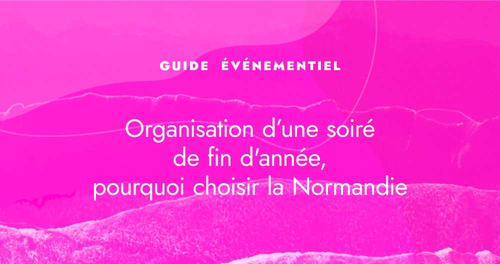 Organiser une soirée d'entreprise sur mesure en Normandie